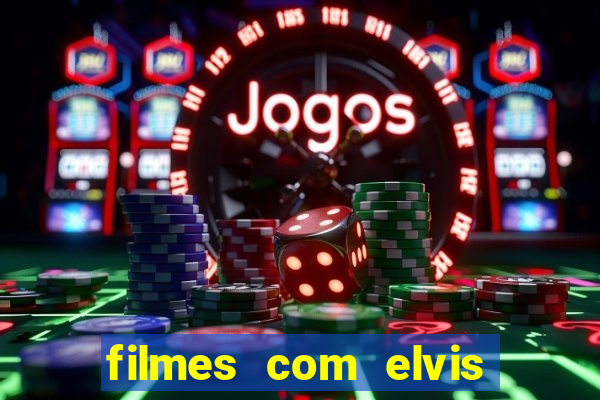 filmes com elvis presley dublado